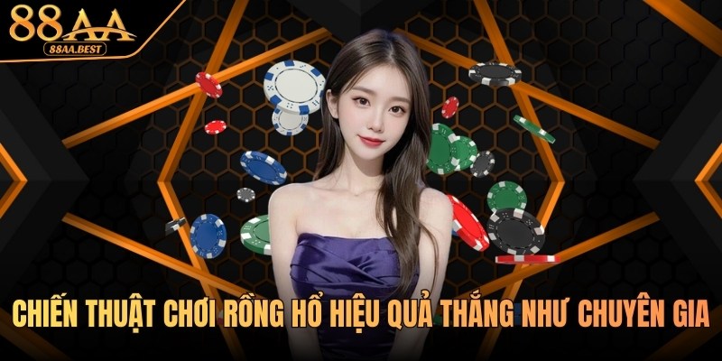 Chiến thuật chơi Rồng Hổ hiệu quả tại 88AA