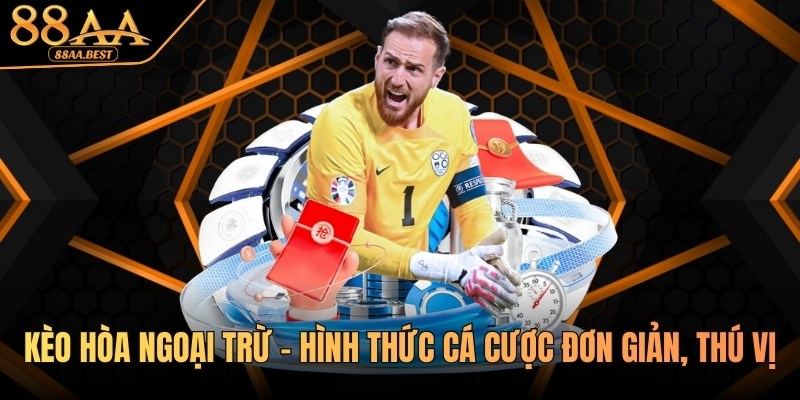 kèo hòa ngoại trừ tại 88aa